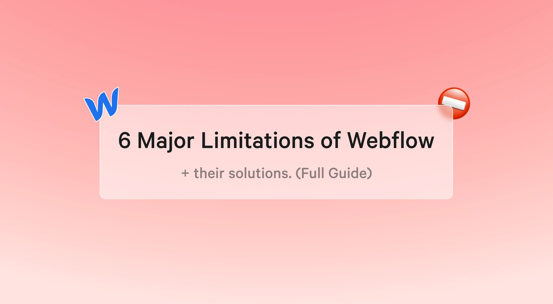 6 Major Limitations Of Webflow & Their Solutions (2022 Guide)