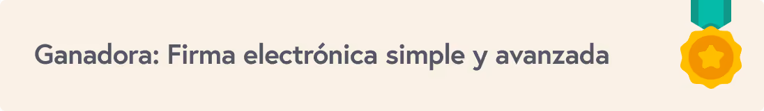 Ganadora: firma electrónica avanzada y simple. Medalla