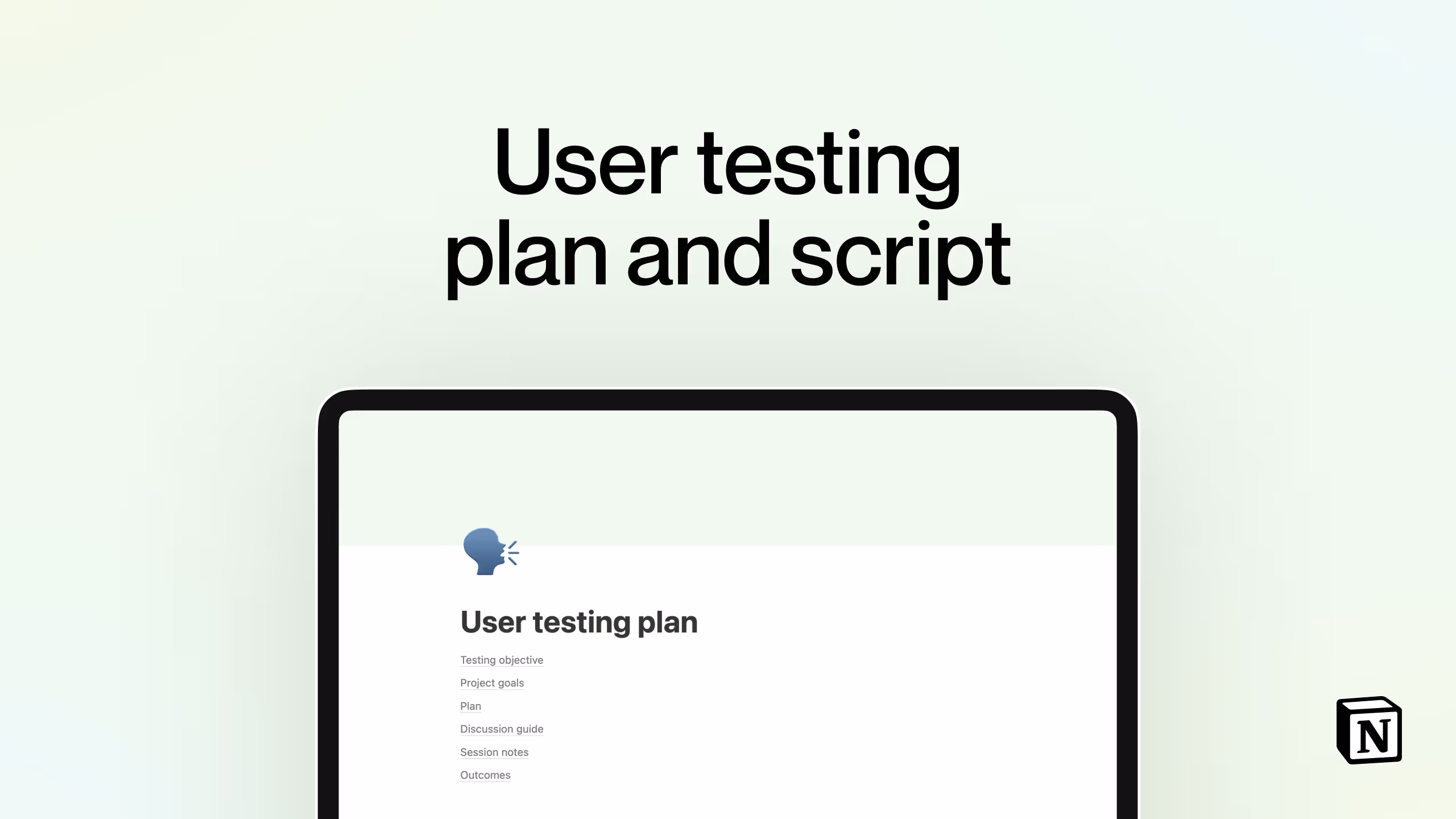 User testing plan and script template in Notion, made by Bryn Taylor
