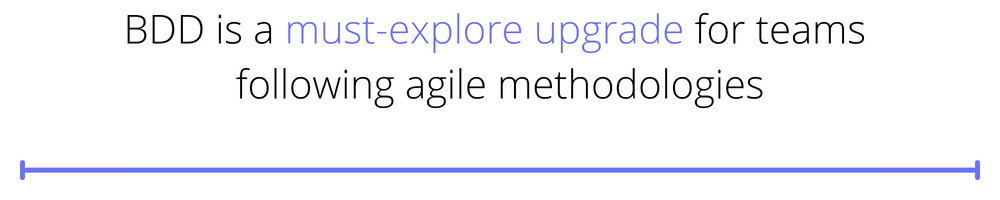 BDD is a must-explore upgrade for teams following agile methodologies