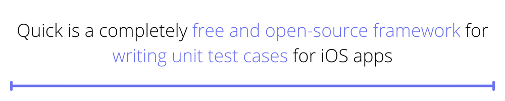 Quick is a completely free and open-source framework for writing unit test cases for iOS apps