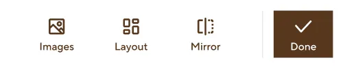 Four icons labeled Images, Layout, Mirror, and Done with a checkmark on Done.