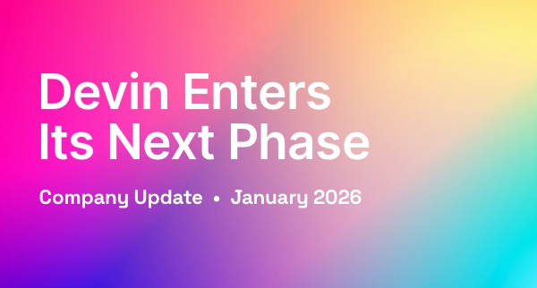 Devin Enters Its Next Phase