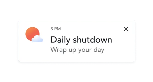 Notification card with a red sun and cloud icon, text saying '5 PM Daily shutdown' and subtext 'Wrap up your day', and a close button.