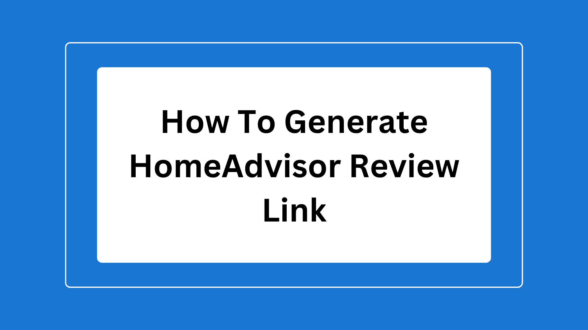 guide to get HomeAdvisor reviews