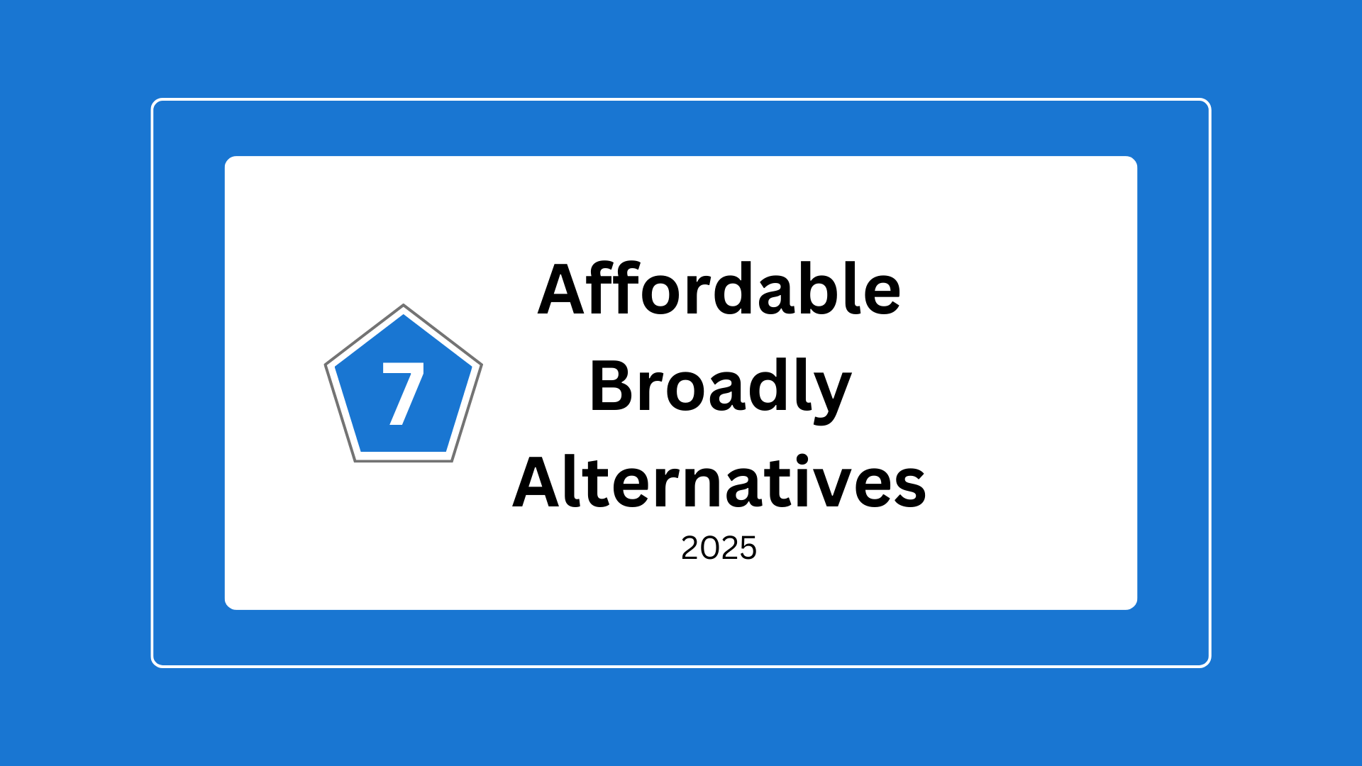 top 7 affordable broadly alternatives