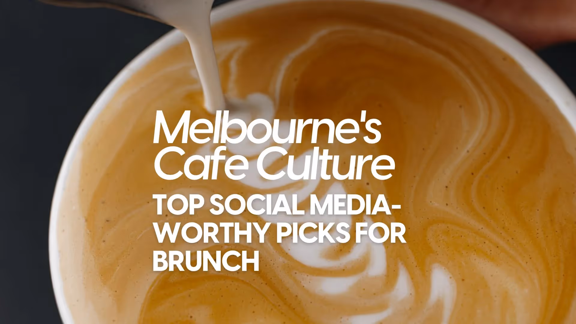 "Melbourne's cafe culture" text overlaid on latte art