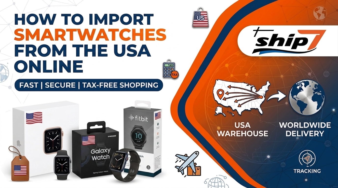 How to Import Smart watches from the USA Online and Ship Worldwide