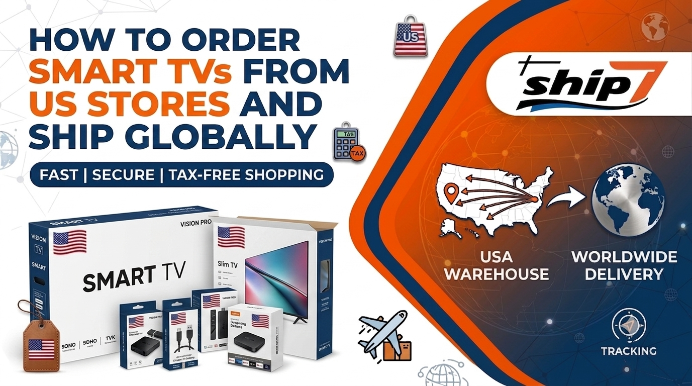 How to Order Smart TVs from US Stores and Ship Globally