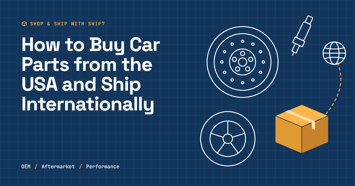 How to Buy Car Parts from the USA and Ship Internationally | Ship7