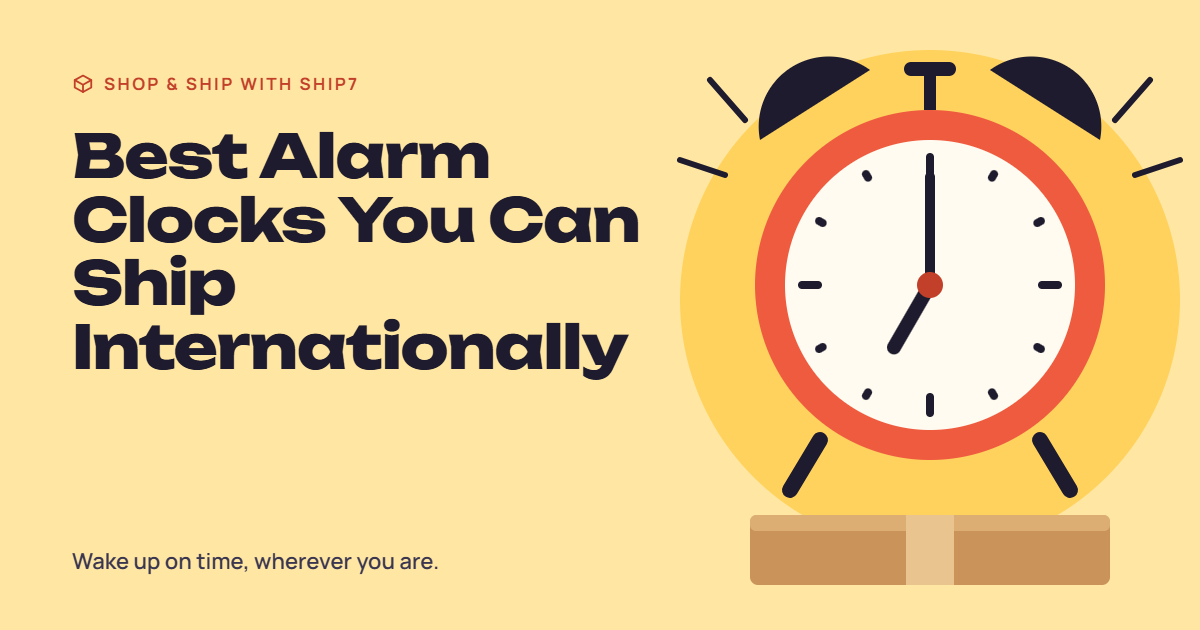 Best Alarm Clocks You Can Ship Internationally | Ship7