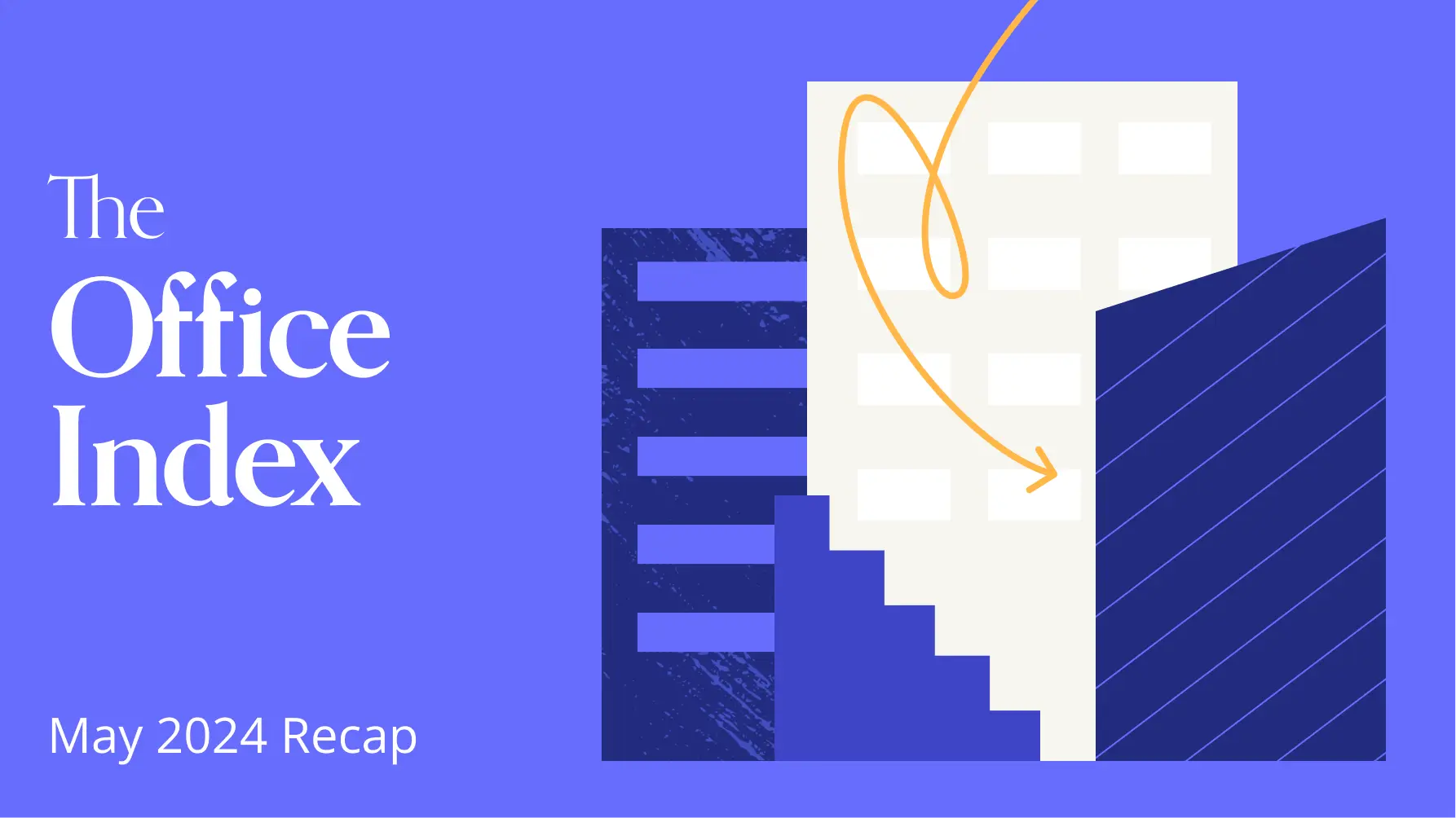 Placer.ai Office Index: May 2024 Recap