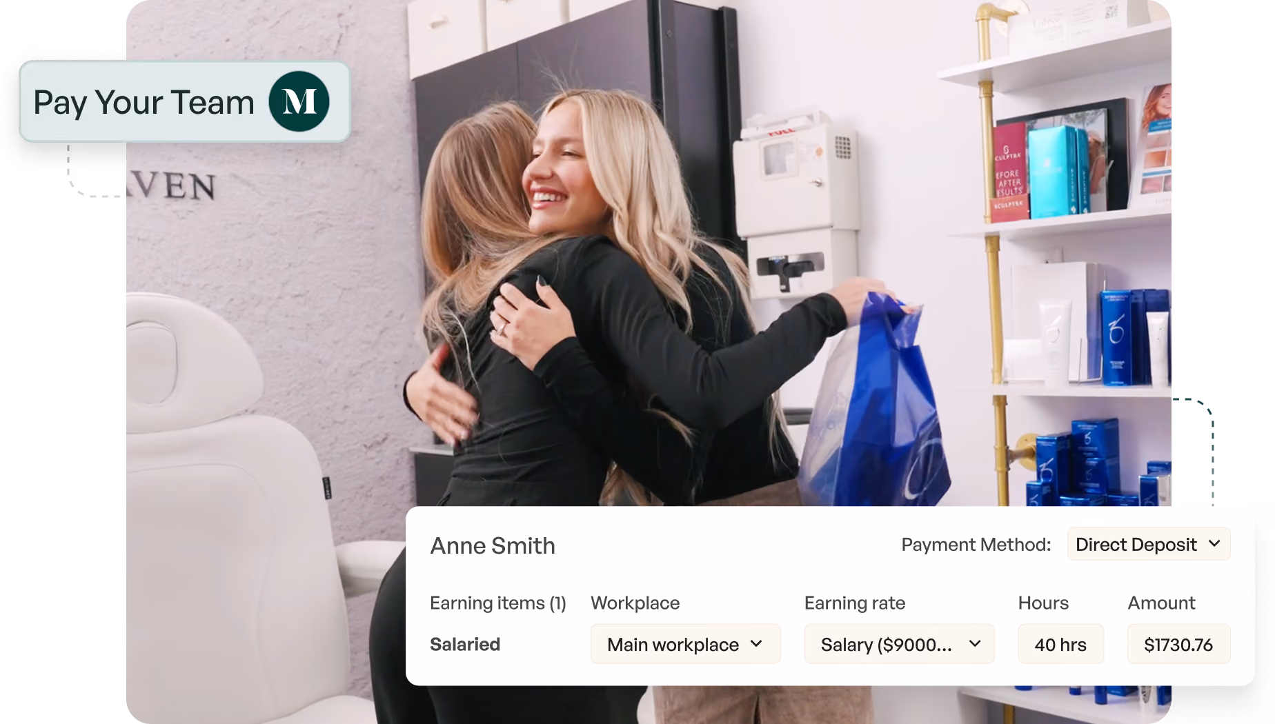 Two women embrace and smile in a med spa, with an overlaid "Pay Your Team" label and a payroll card showing Anne Smith's salaried earnings of $1730.76 for 40 hours via direct deposit.