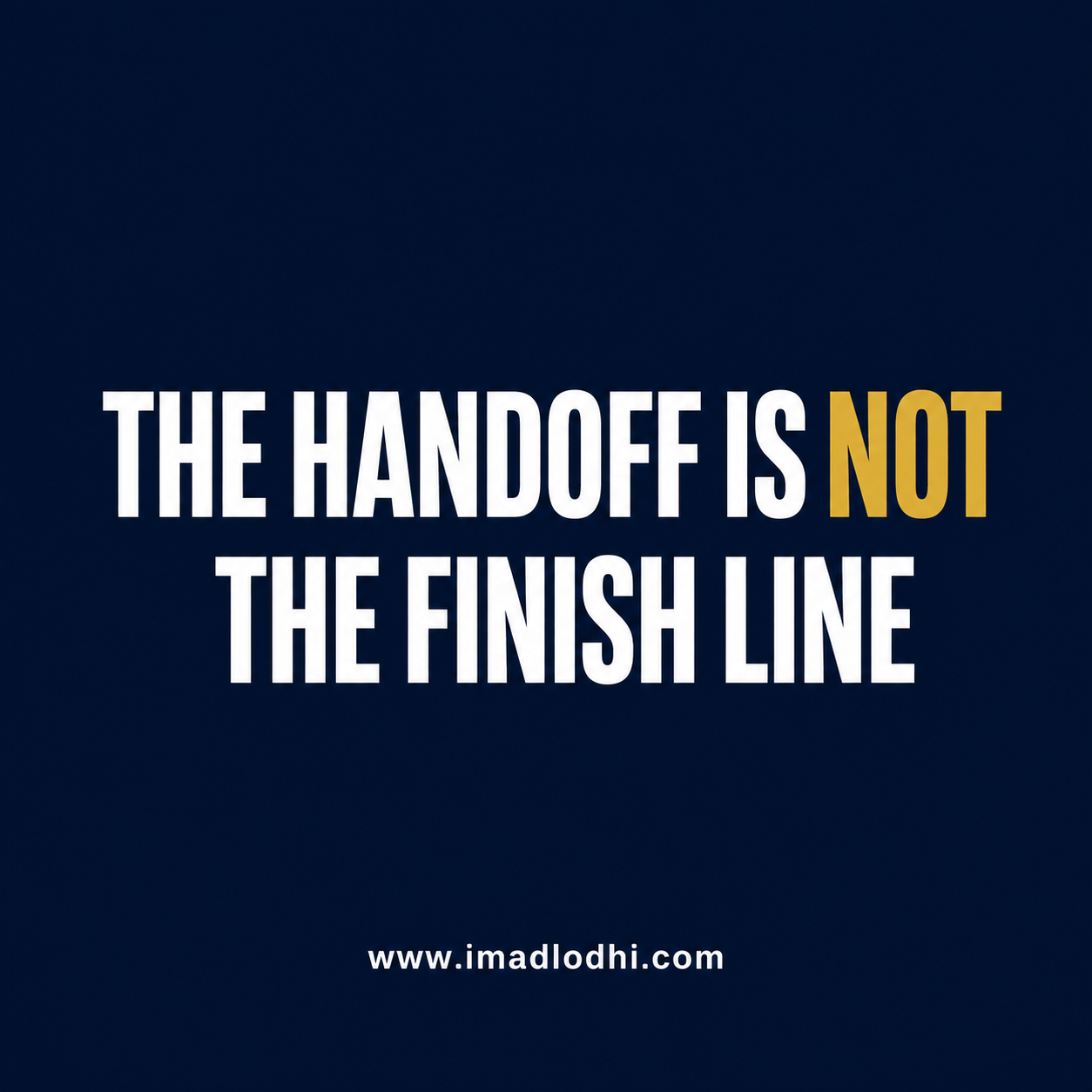 The Handoff Is Not the Finish Line — minimalist navy, white, and gold leadership graphic