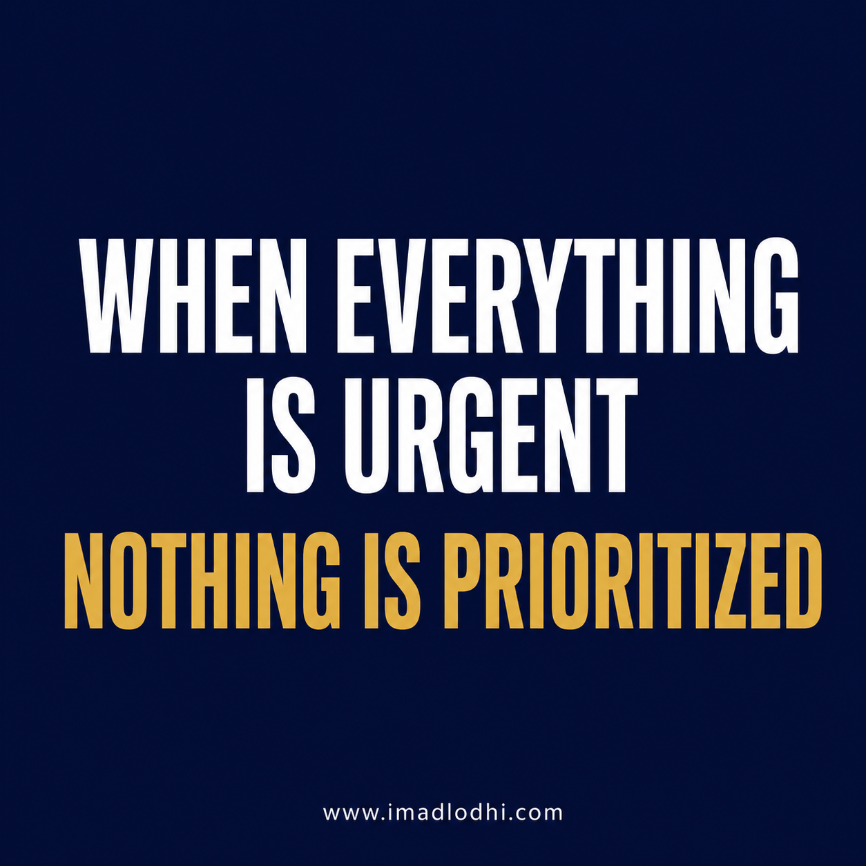 When Everything Is Urgent, Nothing Is Prioritized — minimalist navy, white, and gold leadership graphic