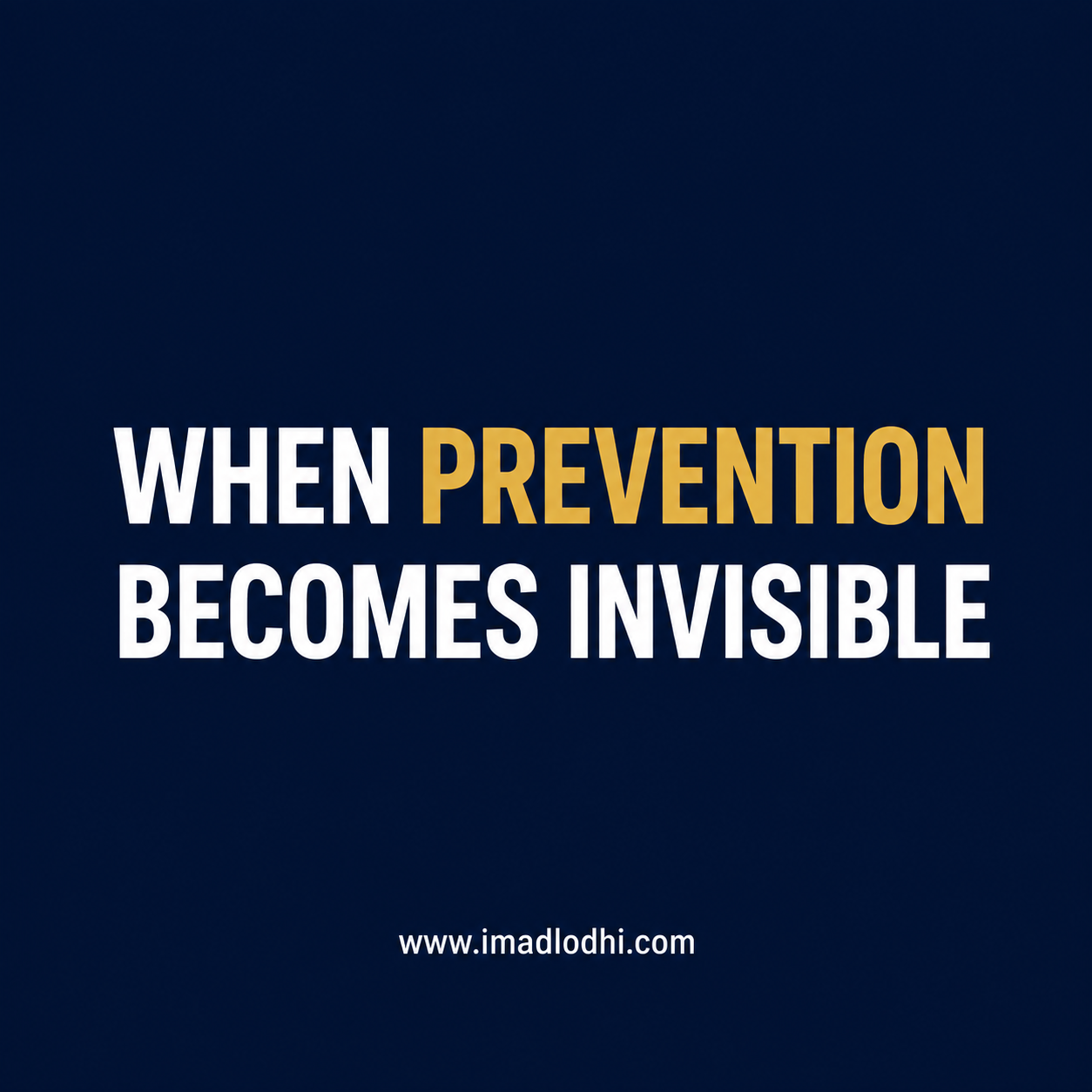 When Prevention Becomes Invisible - minimalist navy, white, and gold leadership graphic