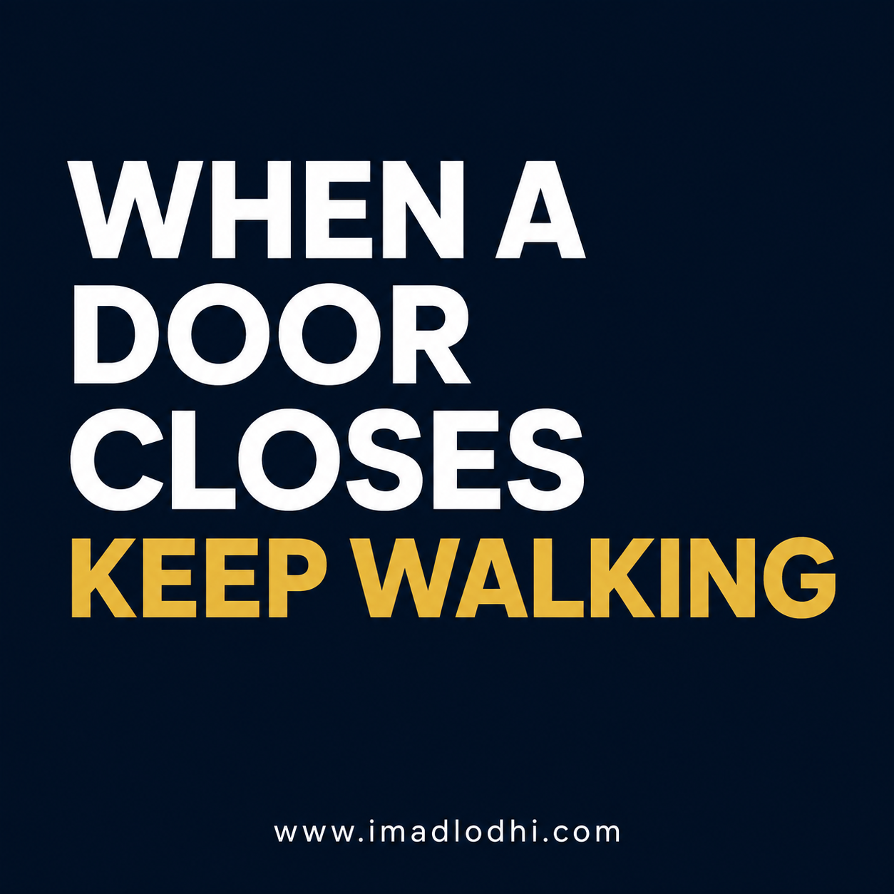 When a Door Closes, Keep Walking — Imad Lodhi