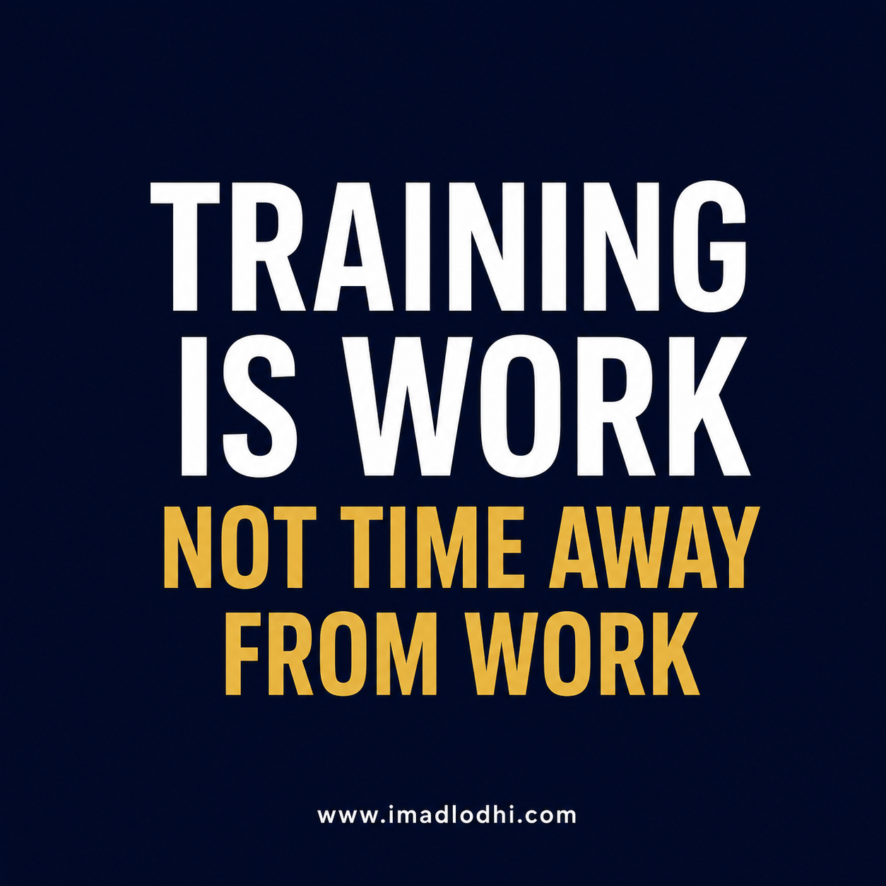 Training Is Work, Not Time Away From Work — minimalist navy, white, and gold leadership graphic