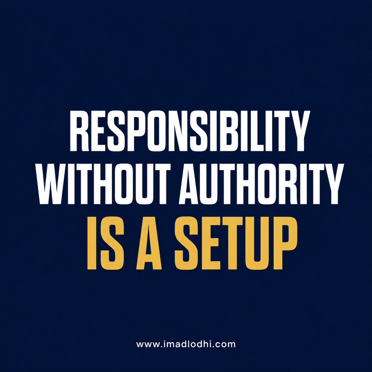 Responsibility Without Authority Is a Setup — minimalist navy, white, and gold leadership graphic
