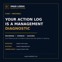 Your Action Log Is a Management Diagnostic — FLM4 Meetings by Imad Lodhi