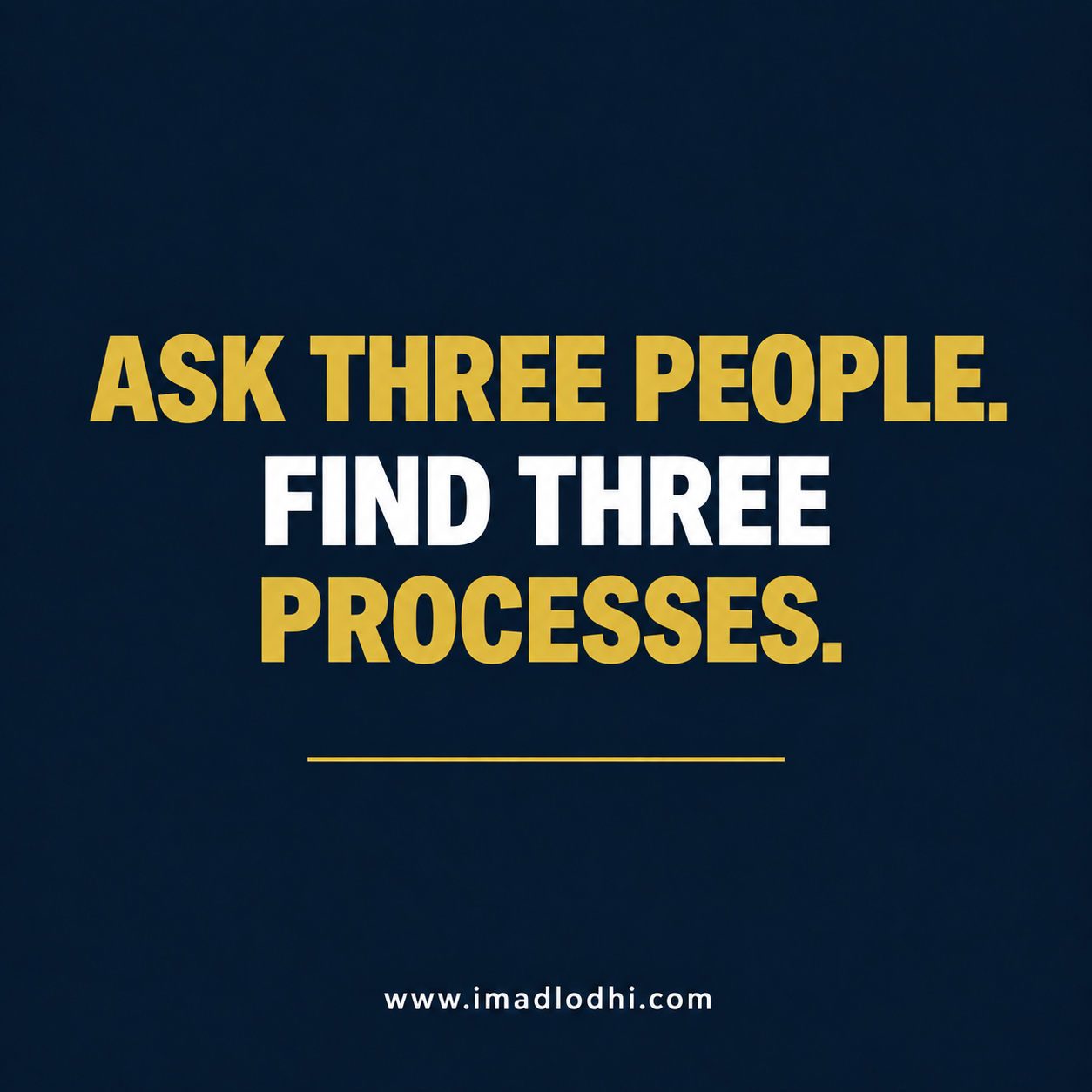 Ask Three People. Find Three Processes. — FLM2 insight by Imad Lodhi