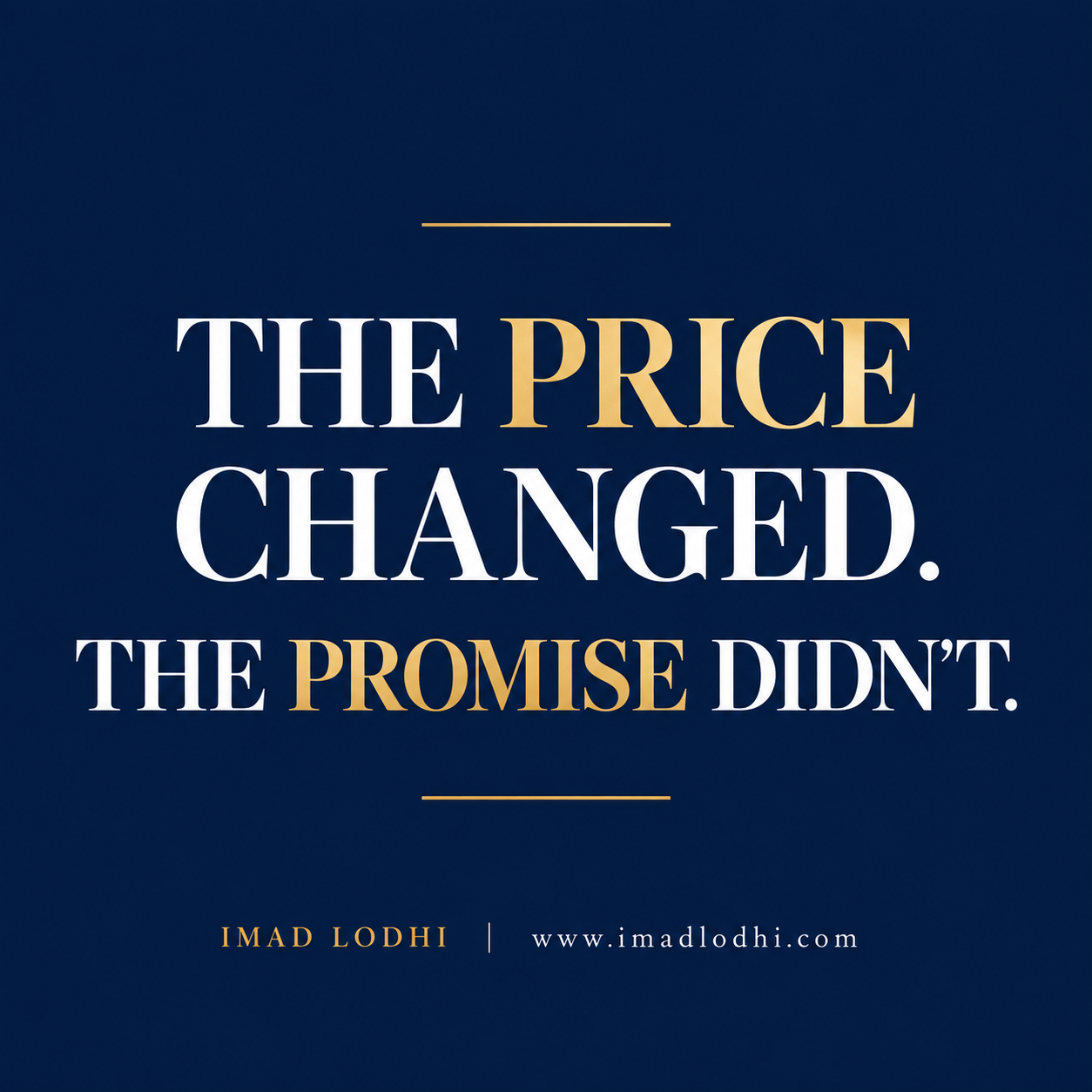 The Price Changed. The Promise Didn’t. — Imad Lodhi