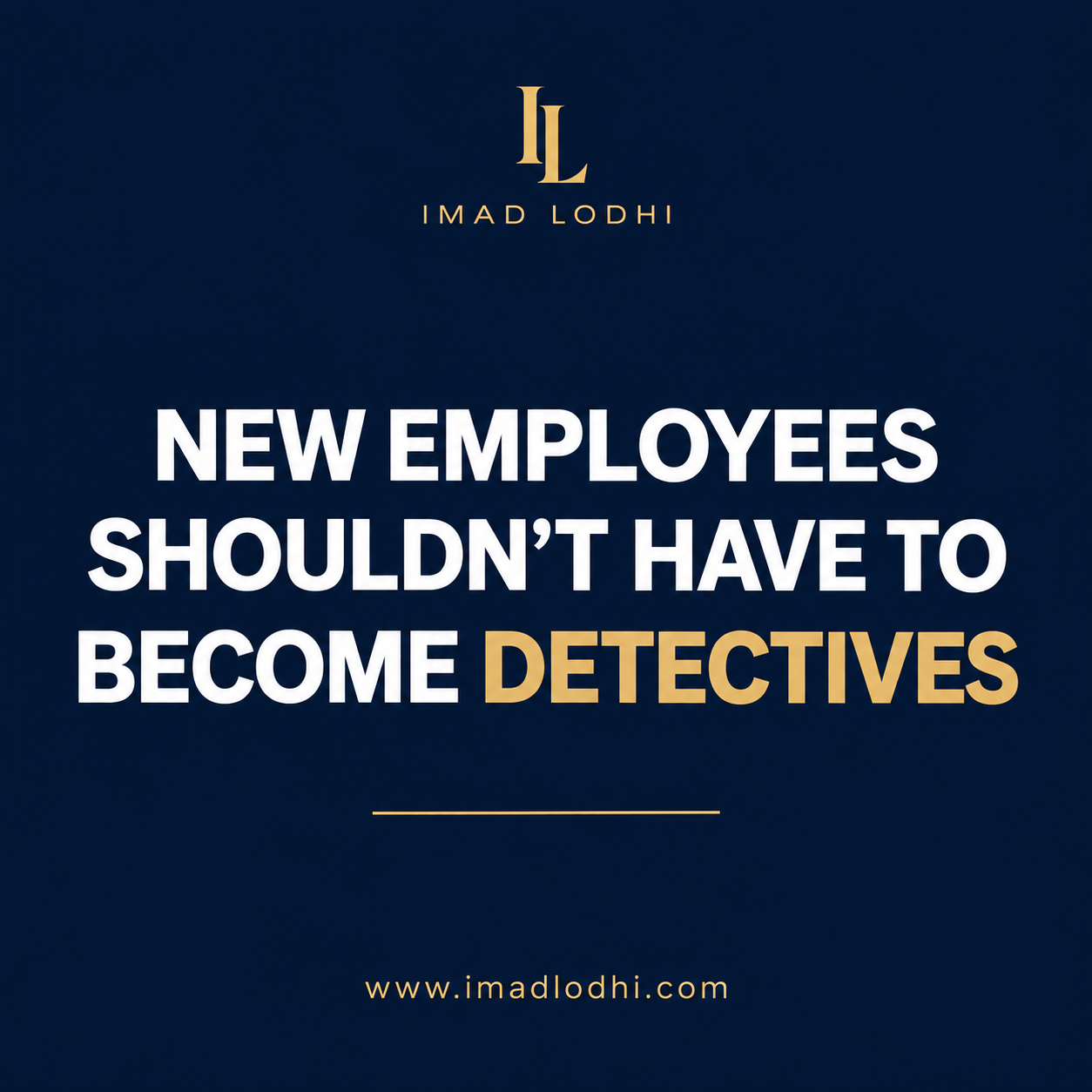 New Employees Shouldn’t Have to Become Detectives — onboarding and employee enablement insight by Imad Lodhi