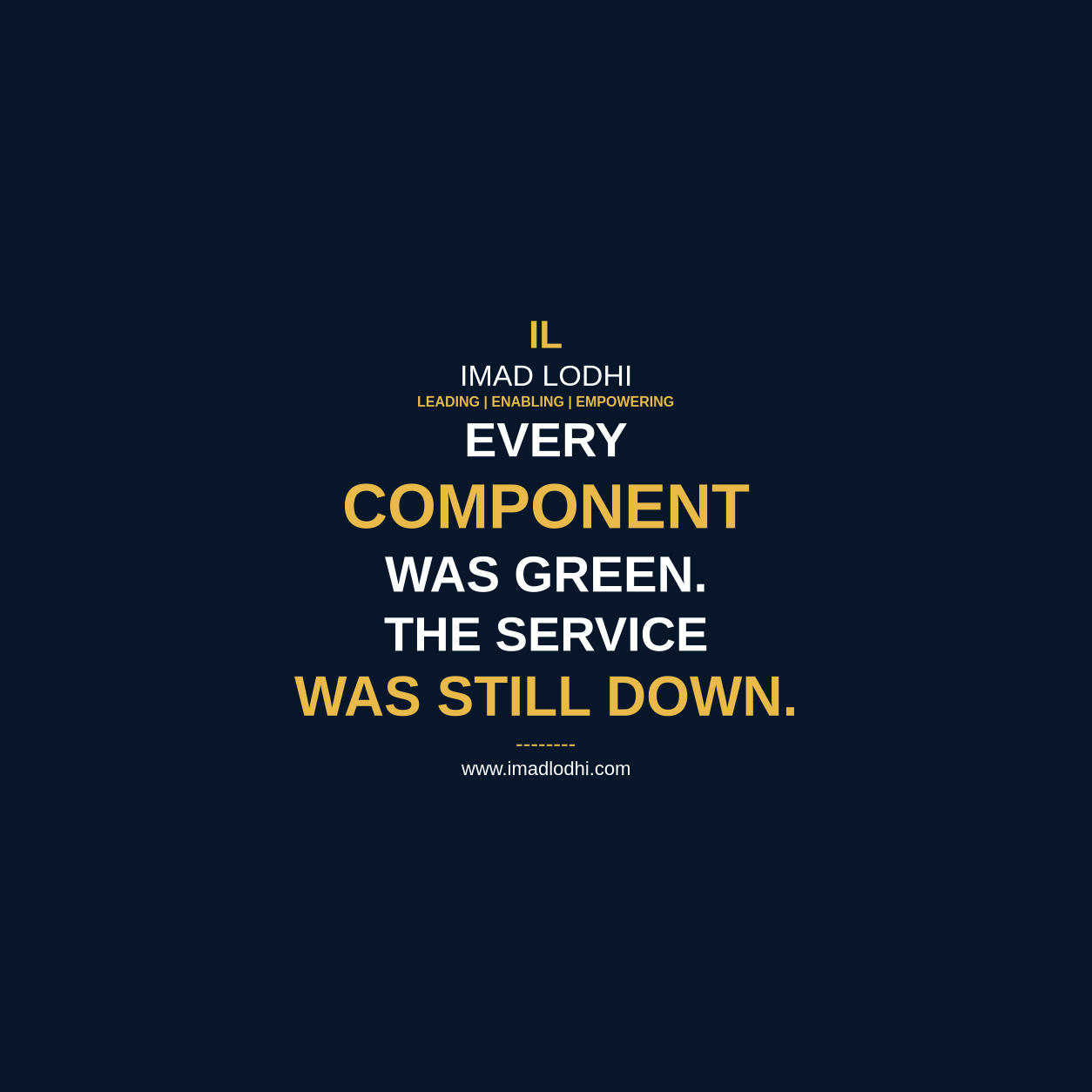 Every Component Was Green. The Service Was Still Down. — management architecture insight by Imad Lodhi
