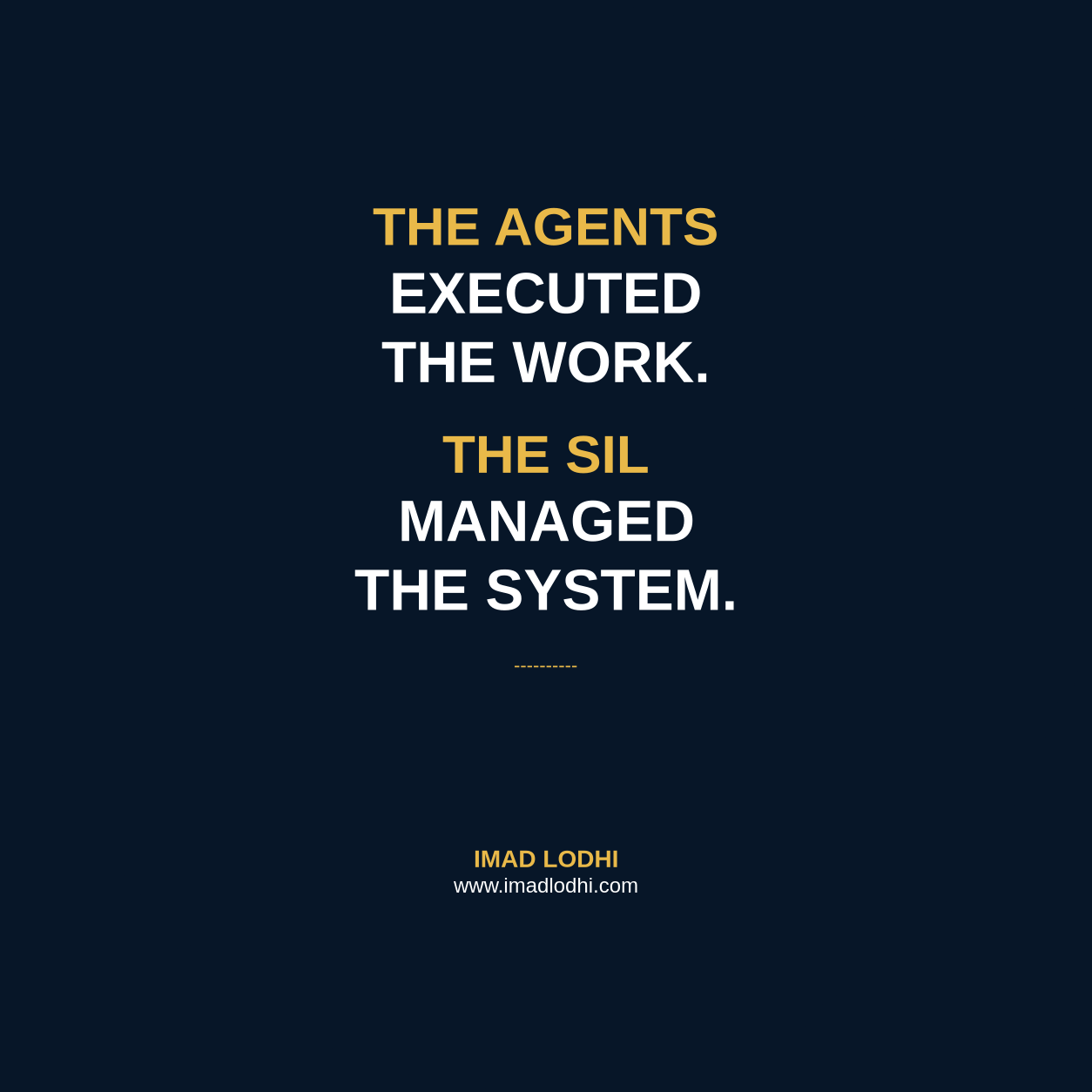 The Agents Executed the Work. The SIL Managed the System. Branded graphic by Imad Lodhi.