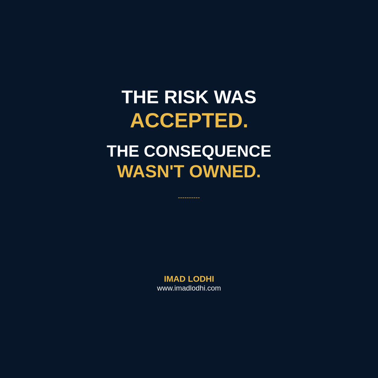 The Risk Was Accepted. The Consequence Wasn't Owned. Branded graphic by Imad Lodhi.