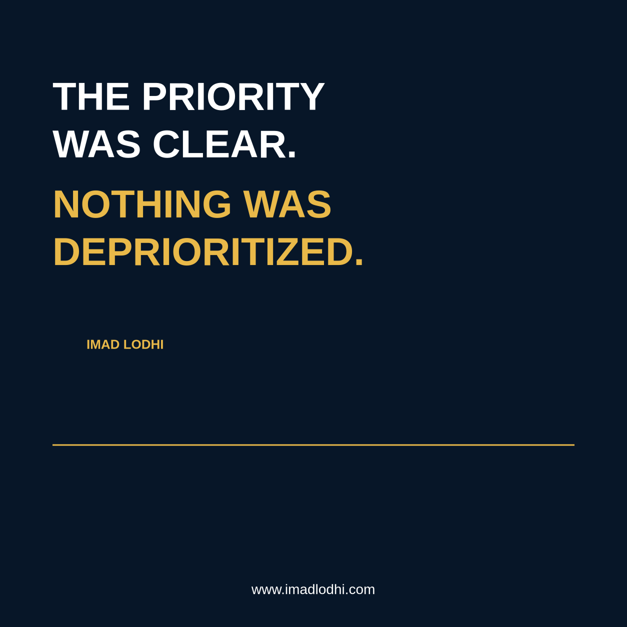 The Priority Was Clear. Nothing Was Deprioritized. Branded graphic by Imad Lodhi.