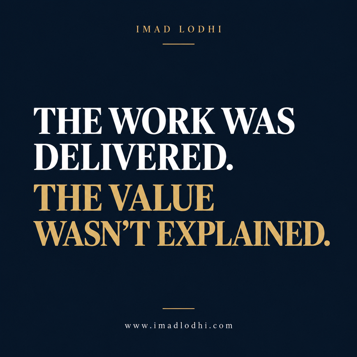 The Work Was Delivered. The Value Wasn’t Explained. — management systems insight by Imad Lodhi
