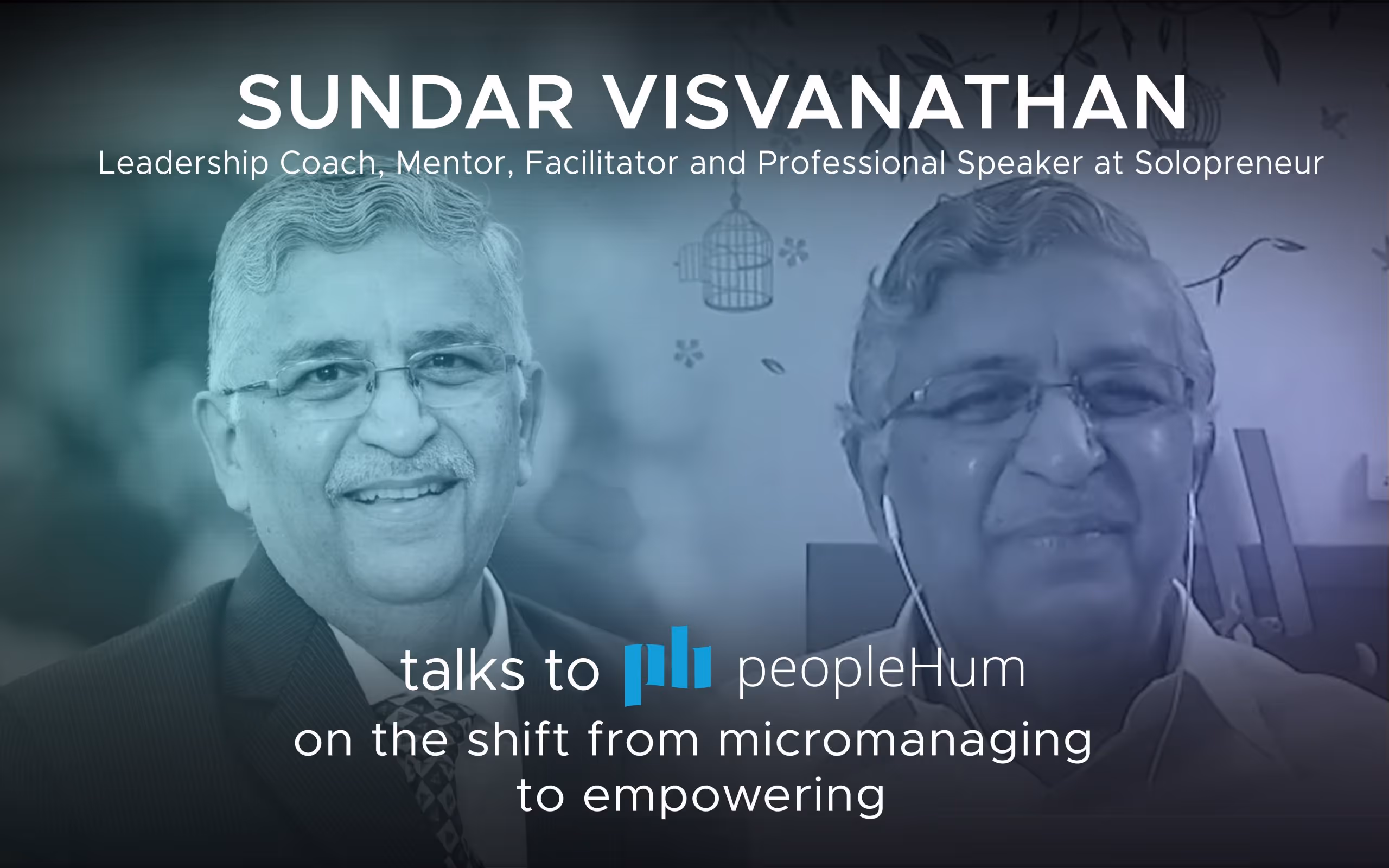 The shift from micromanaging to empowering - Sundar Visvanathan [Interview]