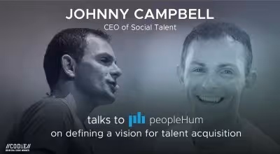 Defining a vision for talent acquisition- Johnny Campbell [Interview]