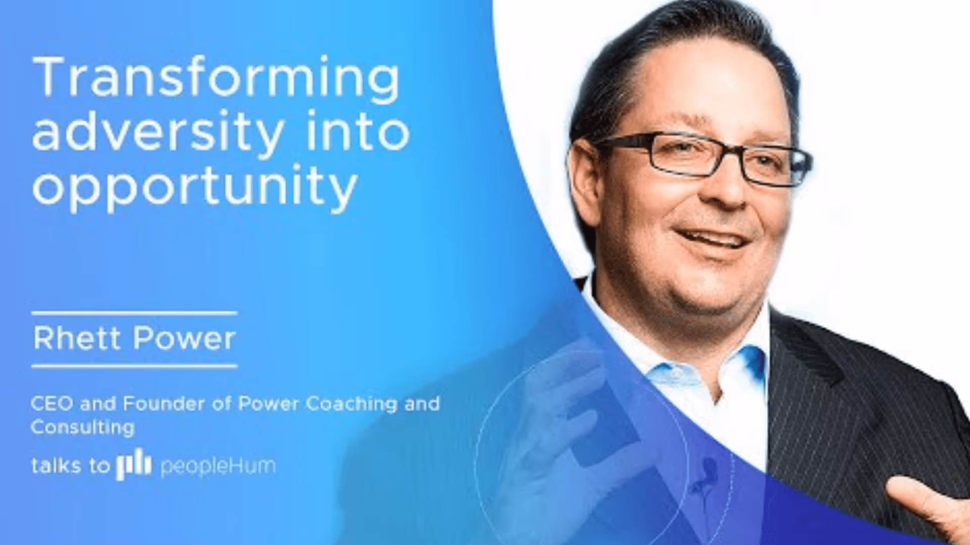 Transforming adversity into opportunity - Rhett Power [Interview]