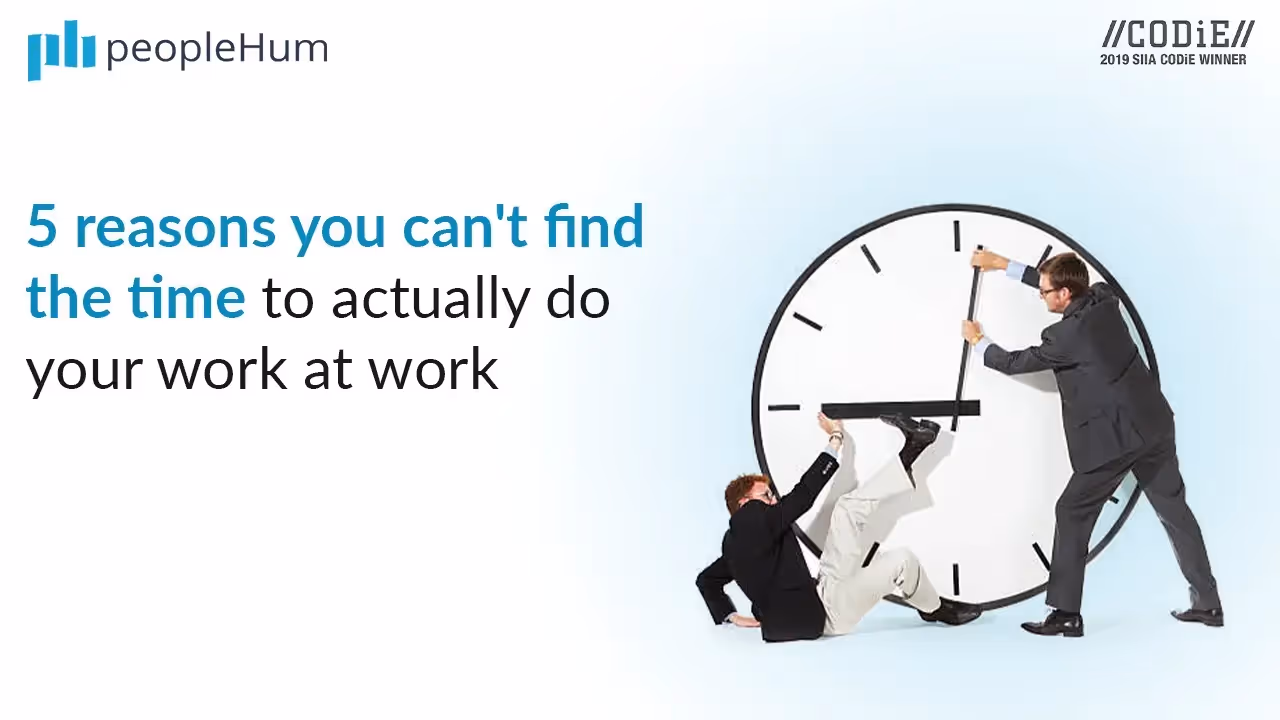 5 reasons you can't find the time to actually do your work at work