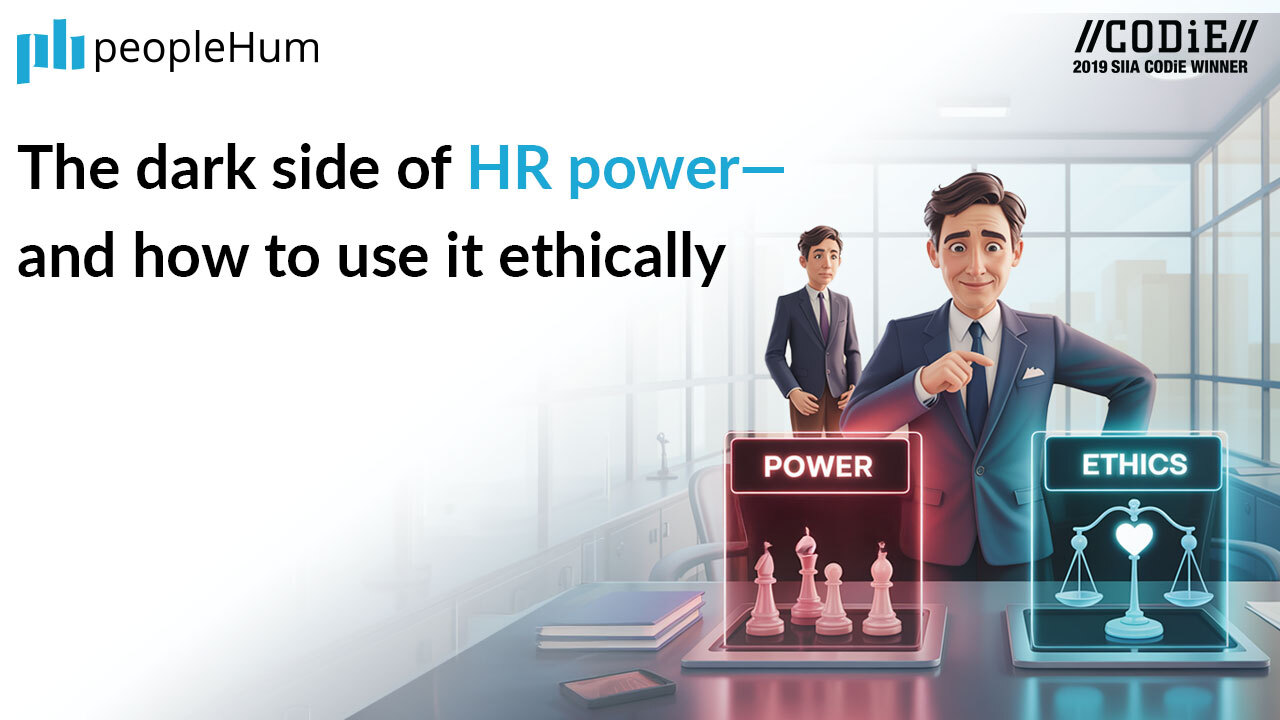 The dark side of HR power and how to use it ethically