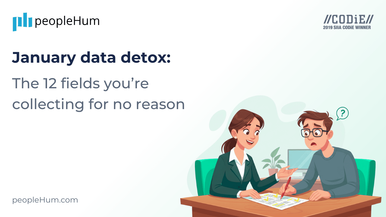 January data detox: The 12 fields HR is collecting for no reason