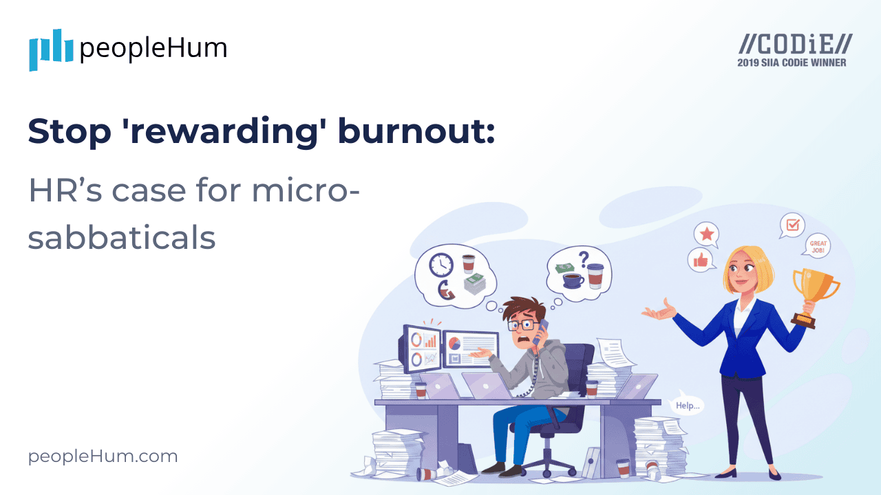 Stop 'rewarding' burnout: HR’s case for Micro-sabbaticals
