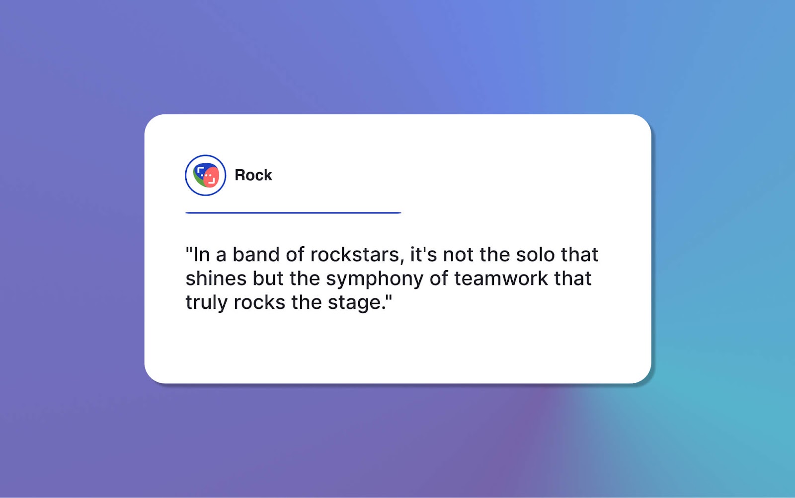 Quote about teamwork: "In a band of rockstars, it's not the solo that shines, but the symphony of teamwork that truly rocks the stage"
