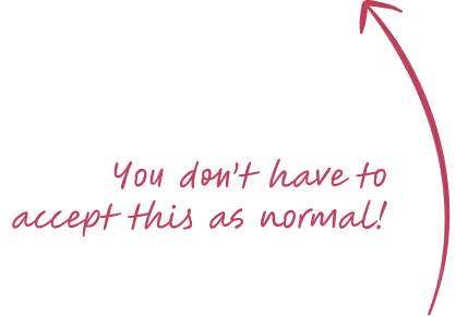 Text saying 'You don't have to accept this as normal!' with a curved arrow pointing upward to the right.