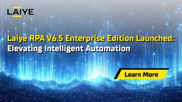 Laiye RPA V6.5 Enterprise Edition Launched