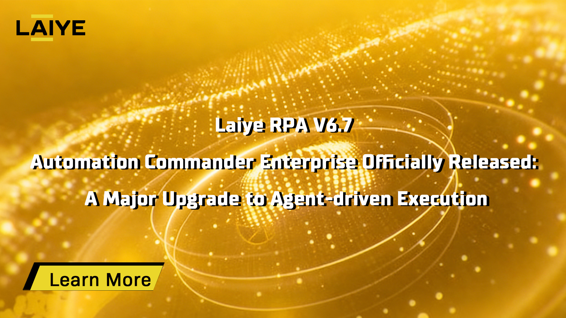 Laiye RPA V6.7 Automation Commander Enterprise Officially Released: