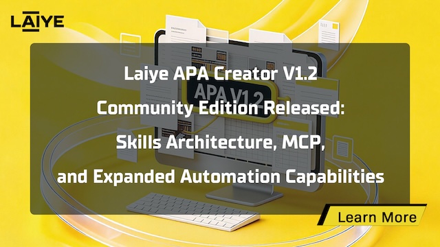 Laiye APA Creator V1.2 Community Edition Released: Skills, Webpage Operation, MCP, and Expanded Automation Capabilities