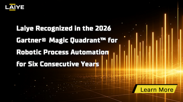 Laiye Recognized in the 2026 Gartner® Magic Quadrant™ for Robotic Process Automation for Six Consecutive Years