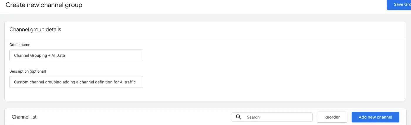 The "Create new channel group" interface in Google Analytics 4 (GA4). It displays fields for "Group name" (currently "Channel Grouping + All Data") and an optional "Description" ("Custom channel grouping adding a channel definition for AI traffic"). Below is a section labeled "Channel list" with options to search, reorder, and "Add new channel." A "Save Group" button is visible at the top right.