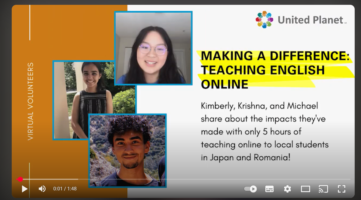 Video of United Planet’s virtual volunteering program titled “Making a Difference: Teaching English Online,” featuring Kimberly, Krishna, and Michael, who teach English remotely to students in Japan and Romania.