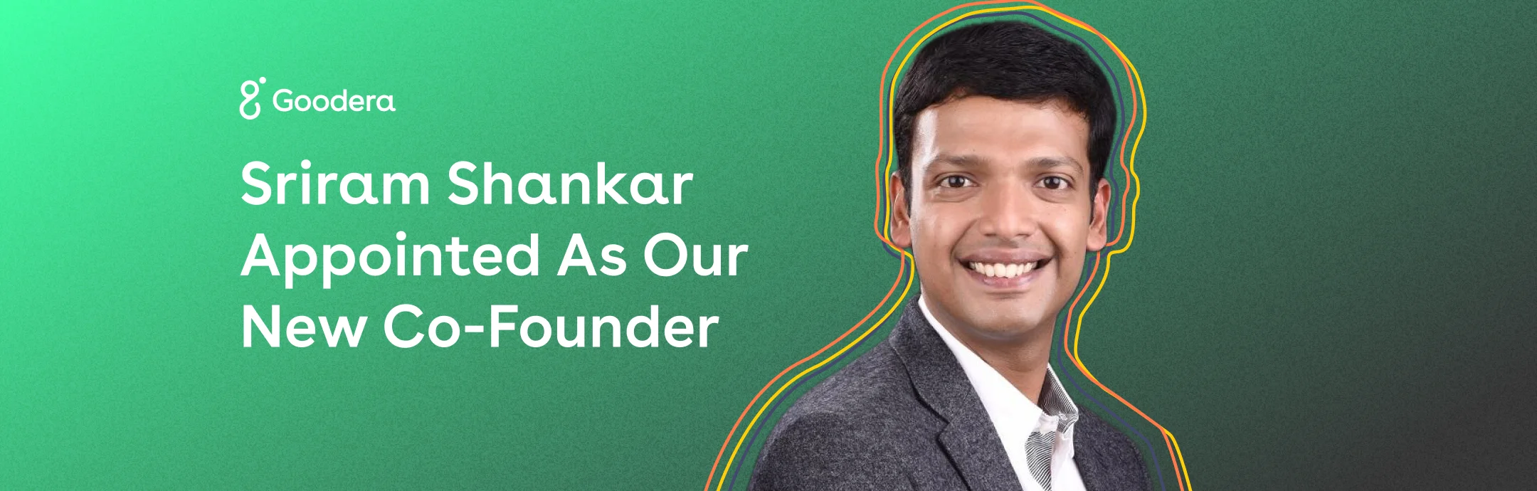 cover photo containing Sriram Shankar Headshot who has been promoted to Co-founder role at Goodera