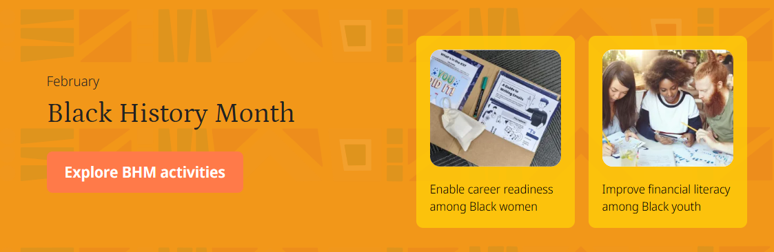 Banner highlighting Black History Month with a call to explore BHM activities and images promoting career readiness for Black women and financial literacy for Black youth.