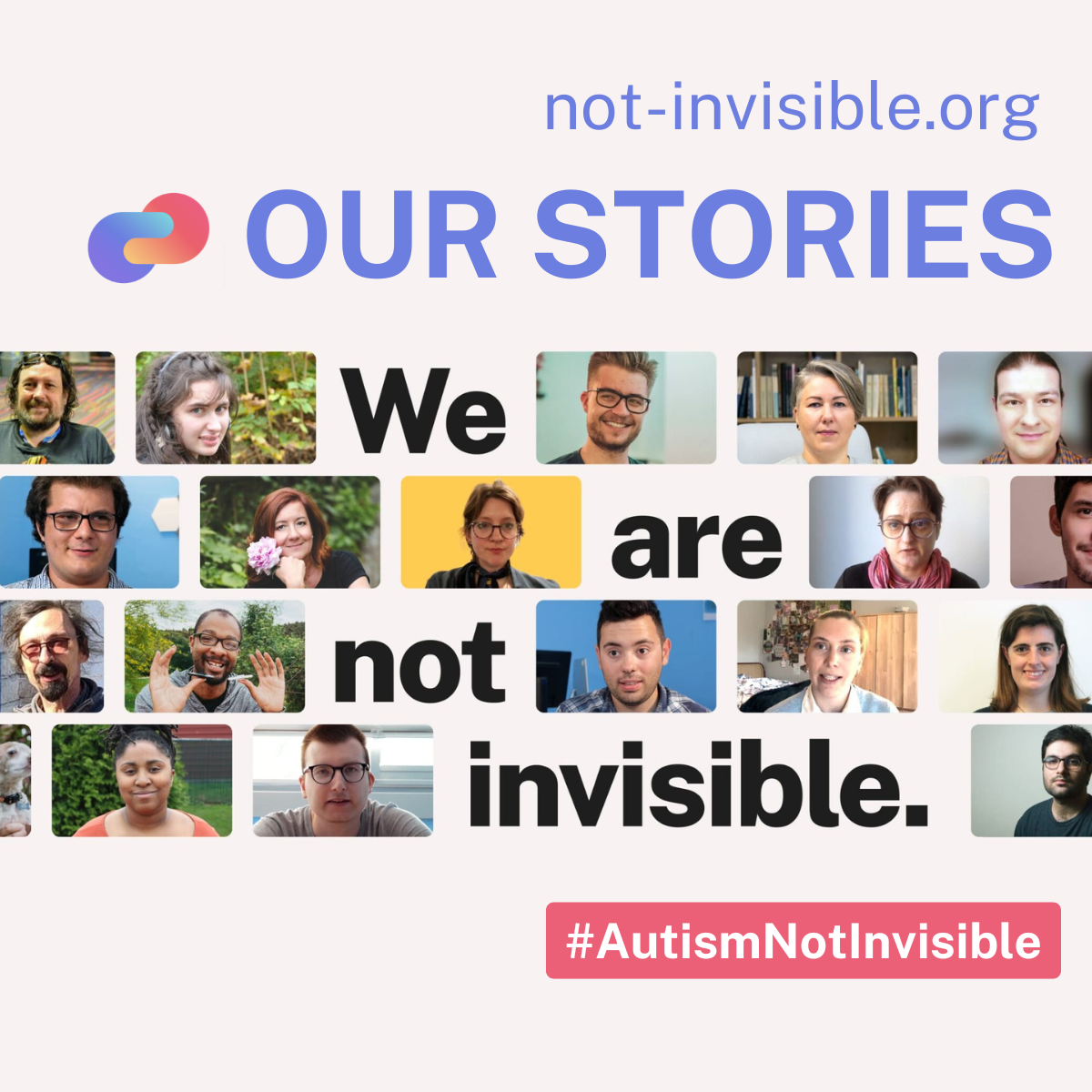Autism Europe’s “We are not invisible” campaign with head shots of multiple autistic individuals participating and being heard.